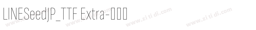 LINESeedJP_TTF Extra字体转换 LINESeedJP_TTF Extra字体转换